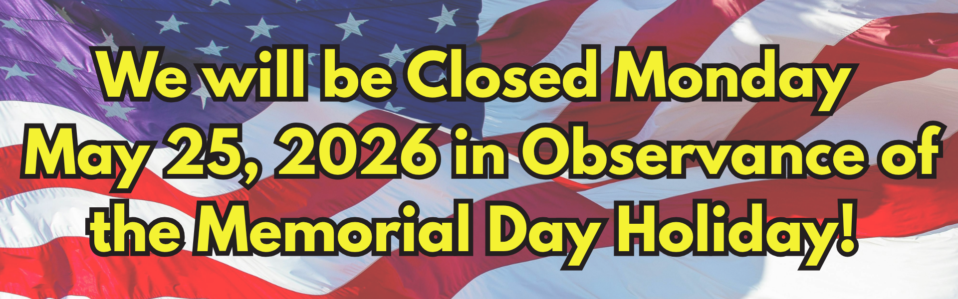 Closed Memorial Day May 25